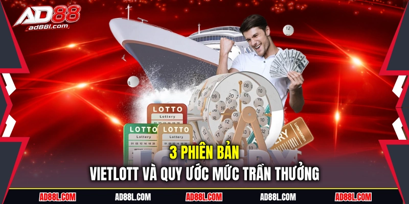 3 phiên bản Vietlott và quy ước mức trần thưởng