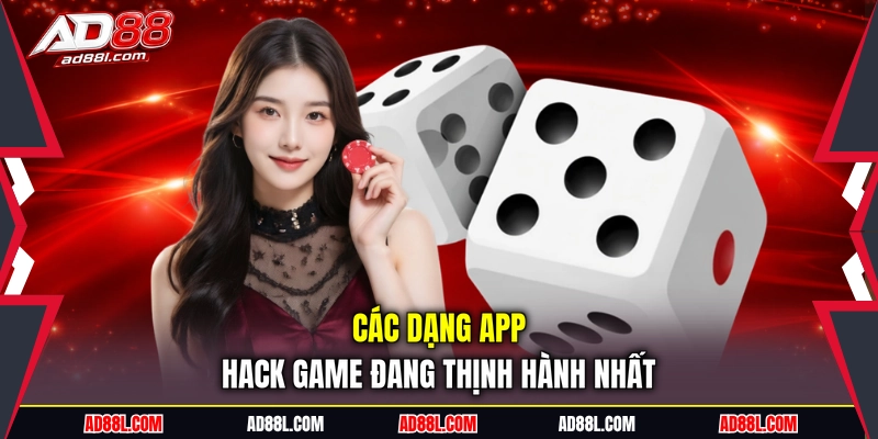 Các dạng app hack game đang thịnh hành nhất