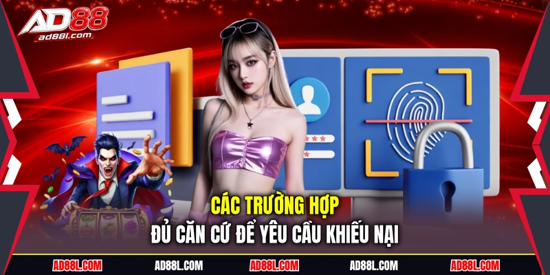 Các trường hợp đủ căn cứ để yêu cầu khiếu nại