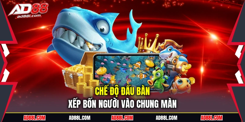 Chế độ đấu bàn xếp bốn người vào chung màn