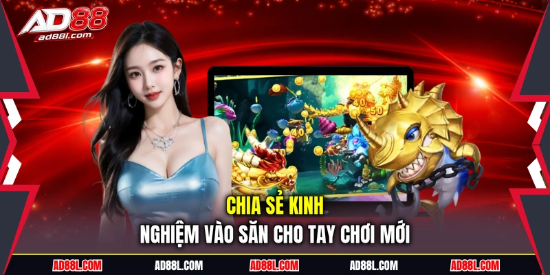 Chia sẻ kinh nghiệm vào săn cho tay chơi mới