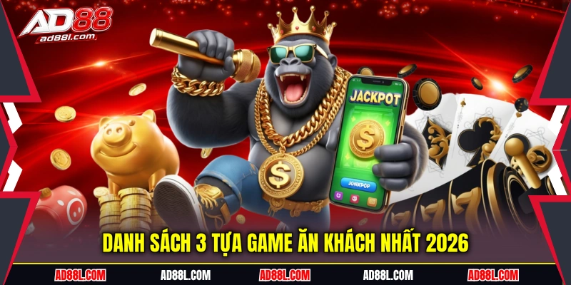 Danh sách 3 tựa game ăn khách nhất 2026