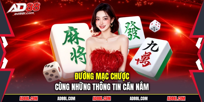 Đường mạc chược cùng những thông tin cần nắm