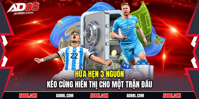 Hứa hẹn 3 nguồn kèo cùng hiển thị cho một trận đấu