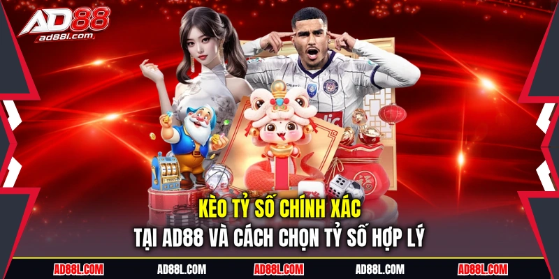 Kèo tỷ số chính xác