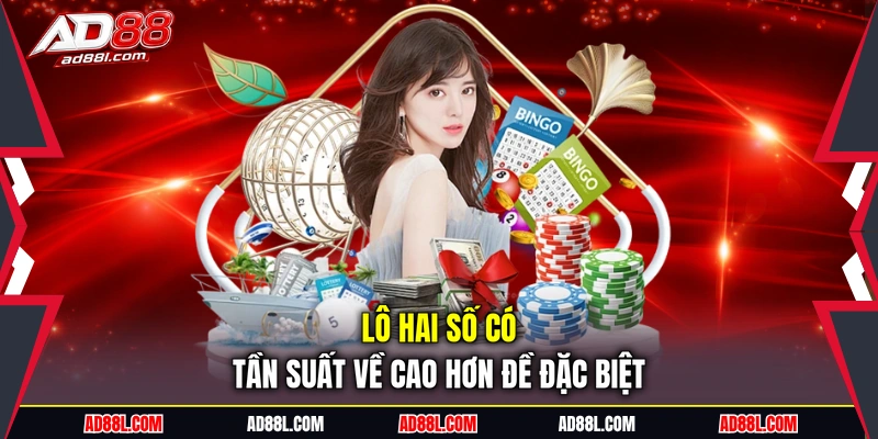 Lô hai số có tần suất về cao hơn đề đặc biệt