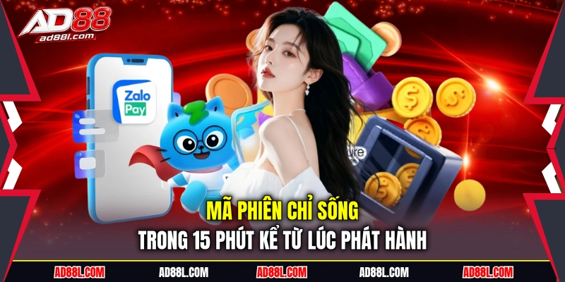 Mã phiên chỉ sống trong 15 phút kể từ lúc phát hành