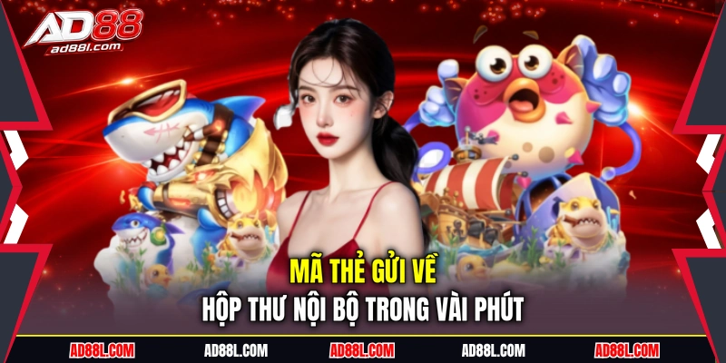 Mã thẻ gửi về hộp thư nội bộ trong vài phút