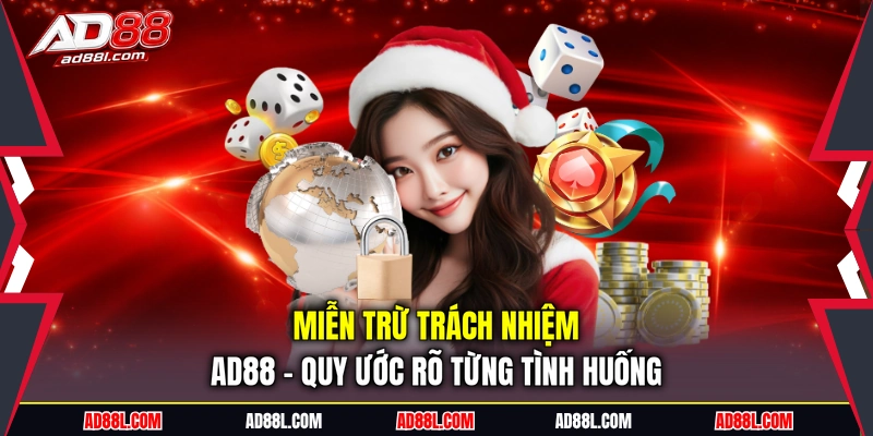 Miễn trừ trách nhiệm AD88 - Quy ước rõ từng tình huống
