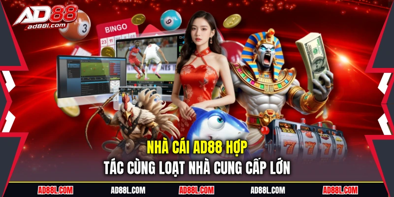 Nhà cái AD88 hợp tác cùng loạt nhà cung cấp lớn