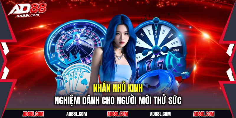 Nhắn nhủ kinh nghiệm dành cho người mới thử sức