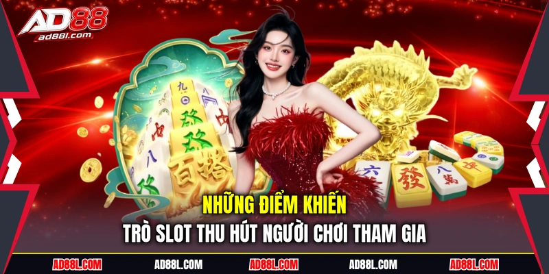 Những điểm khiến trò slot thu hút người chơi tham gia