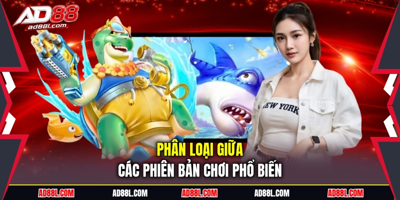 Phân loại giữa các phiên bản chơi phổ biến