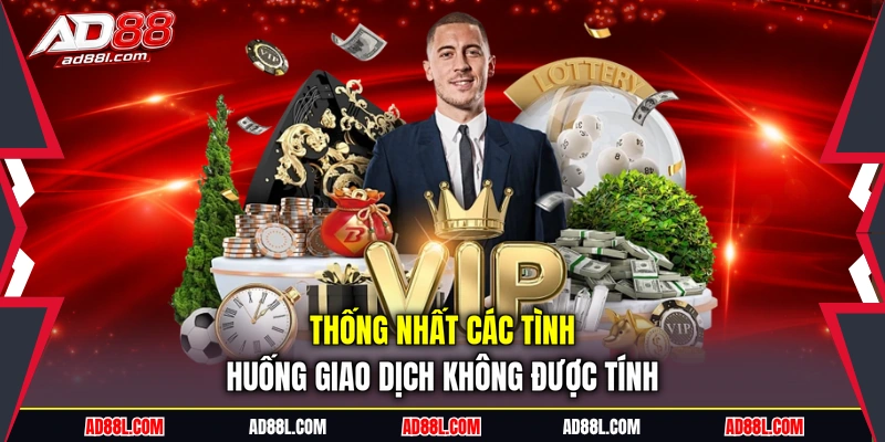 Thống nhất các tình huống giao dịch không được tính